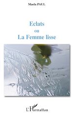 Télécharger le livre :  Eclats ou La Femme lisse