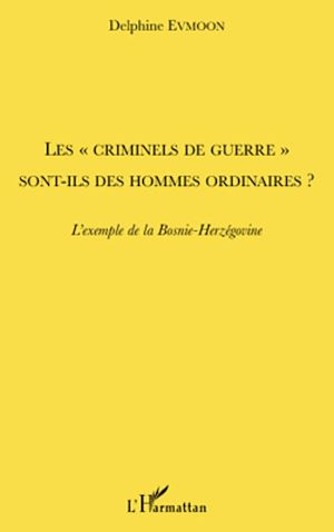 Téléchargez le livre :  Les "criminels de guerre" sont-ils des hommes ordinaires ?