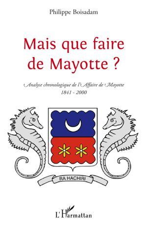 Téléchargez le livre :  Mais que faire de Mayotte ?