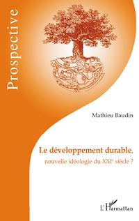 Télécharger le livre :  Le développement durable, nouvelle idéologie du XXIe siècle ?