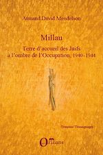 Download this eBook Millau. Terre d'accueil des Juifs à l'ombre de l'Occupation, 1940-1944