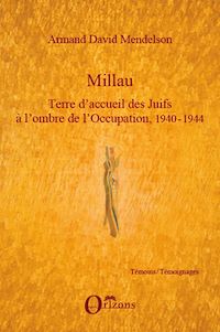 Télécharger le livre :  Millau. Terre d'accueil des Juifs à l'ombre de l'Occupation, 1940-1944