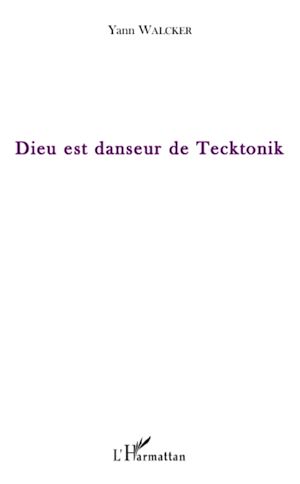 Téléchargez le livre :  Dieu est danseur de Tecktonik
