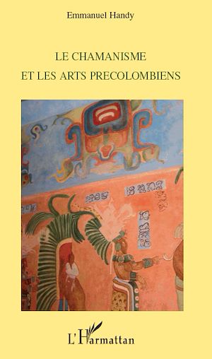 Téléchargez le livre :  Le chamanisme et les arts précolombiens