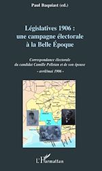 Télécharger le livre :  Législatives 1906 : une campagne électorale à la Belle Epoque