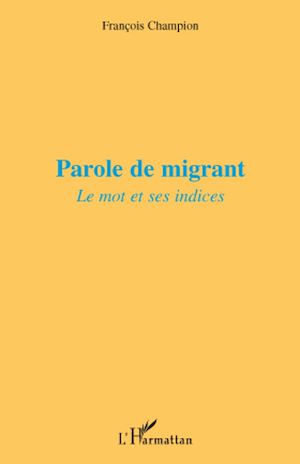 Téléchargez le livre :  Parole de migrant