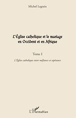 Download this eBook L'Eglise catholique et le mariage en Occident et en Afrique (Tome I)