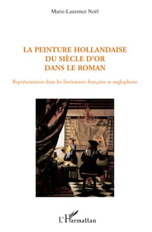 Téléchargez le livre :  La peinture hollandaise du Siècle d'or dans le roman