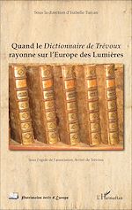 Télécharger le livre :  Quand le Dictionnaire de Trévoux rayonne sur l'Europe des Lumières