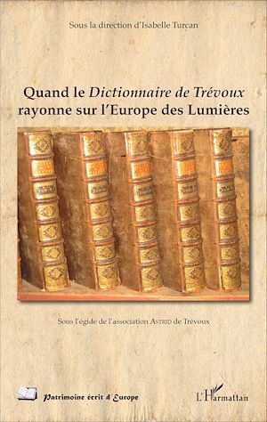 Téléchargez le livre :  Quand le Dictionnaire de Trévoux rayonne sur l'Europe des Lumières