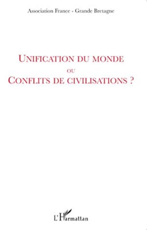 Téléchargez le livre :  Unification du monde ou conflits de civilisations ?