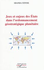 Télécharger le livre :  Jeux et enjeux des Etats dans l'ordonnancement géostratégique planétaire