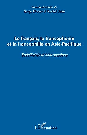 Téléchargez le livre :  Le français, la francophonie et la francophilie en Asie-Pacifique
