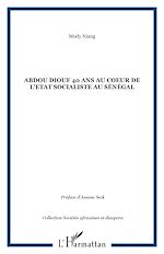 Télécharger le livre :  Abdou Diouf 40 ans au coeur de l'Etat socialiste au Sénégal