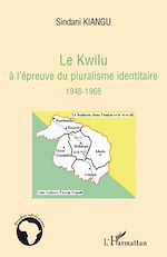 Télécharger le livre :  Le Kwilu à l'épreuve du pluralisme identitaire