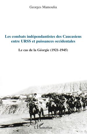 Téléchargez le livre :  Les combats indépendantistes des caucasiens entre URSS et puissances occidentales