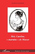 Télécharger le livre :  Moi, Caroline, "marraine" de Musset