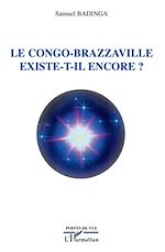 Télécharger le livre :  Le Congo-Brazzaville existe-t-il encore ?