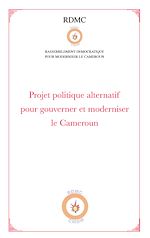 Télécharger le livre :  Projet politique alternatif pour gouverner et moderniser le Cameroun (RDMC)