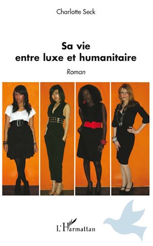 Téléchargez le livre :  Sa vie entre luxe et humanitaire