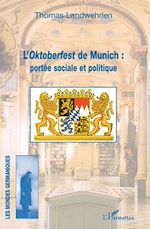 Télécharger le livre :  L'Oktoberfest de Munich : portée sociale et politique