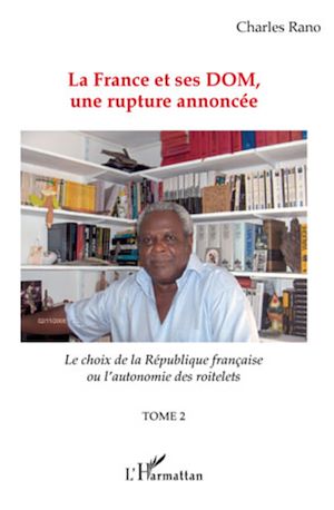 Téléchargez le livre :  La France et ses DOM, une rupture annoncée