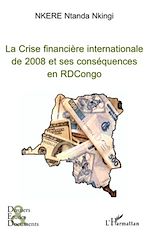 Télécharger le livre :  La Crise financière internationale de 2008 et ses conséquences en RDCongo