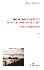 Télécharger le livre :  Idéalisme français, pragmatisme américain