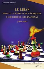 Télécharger le livre :  Le Liban phoenix à l'épreuve de l'échiquier géopolitique international