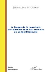 Download this eBook La langue de la nourriture des aliments et de l'art culinaire au Congo-Brazzaville