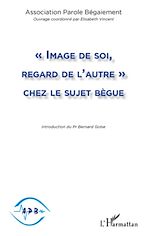 Télécharger le livre :  Image de soi, regard de l'autre chez le sujet bègue