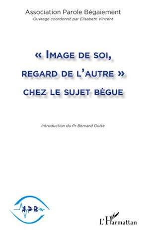 Téléchargez le livre :  Image de soi, regard de l'autre chez le sujet bègue