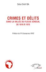 Télécharger le livre :  Crimes et délits dans la vallée du fleuve Sénégal de 1810 à 1970