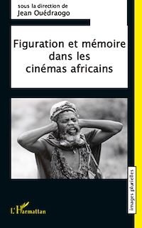 Télécharger le livre :  Figuration et mémoire dans les cinémas africains