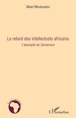 Télécharger le livre :  Le retard des intellectuels africains