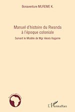 Télécharger le livre :  Manuel d'histoire du Rwanda à l'époque coloniale