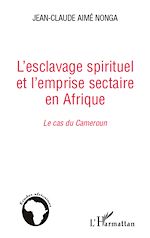 Download this eBook L'esclavage spirituel et l'emprise sectaire en Afrique
