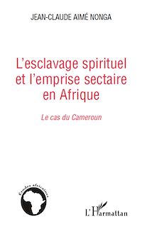 Télécharger le livre :  L'esclavage spirituel et l'emprise sectaire en Afrique