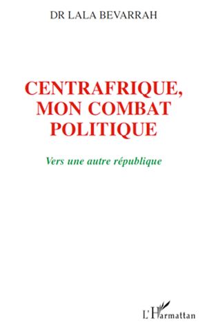 Téléchargez le livre :  Centrafrique, mon combat politique