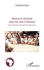 Télécharger le livre :  Neveux et esclaves dans les rites funéraires chez les Wè et les Anyi-bona de Côte d'Ivoire