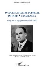 Télécharger le livre :  Jacques Lemaigre Dubreuil de Paris à Casablanca