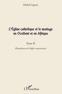 Télécharger le livre :  L'Eglise catholique et le mariage en Occident et en Afrique (Tome II)