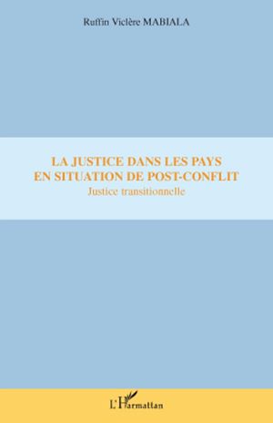 Téléchargez le livre :  La justice dans les pays en situation de post-conflit