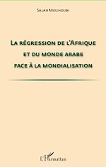 Télécharger le livre :  La régression de l'Afrique et du monde arabe face à la mondialisation