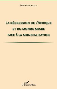 Télécharger le livre :  La régression de l'Afrique et du monde arabe face à la mondialisation