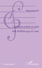 Télécharger le livre :  L'Afrique dans le jazz des années 1950 et 1960