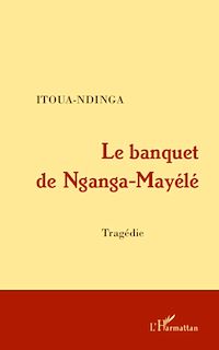 Télécharger le livre :  Le banquet de Nganga-Mayélé