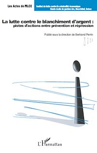 Télécharger le livre :  La lutte contre le blanchiment d'argent : pistes d'actions entre prévention et répression