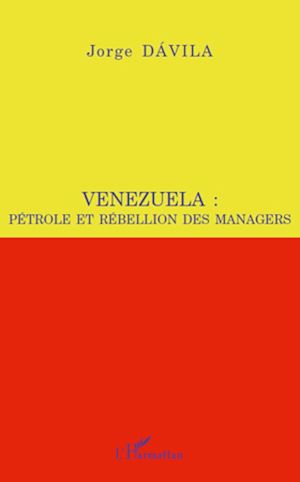Téléchargez le livre :  Venezuela : pétrole et rébellion des managers