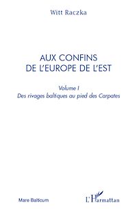 Télécharger le livre :  Aux confins de l'Europe de l'Est (volume 1)
